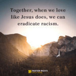 The Racism Antidote: Love Like Jesus Does