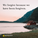 The Forgiven Should Forgive