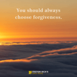 Why You Should Always Choose Forgiveness