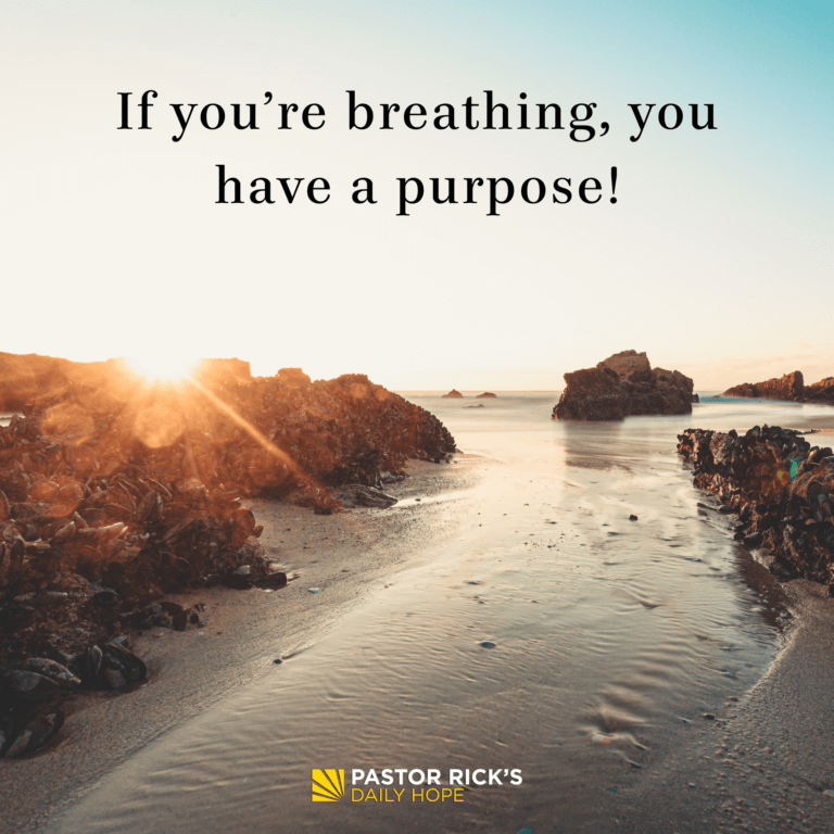 If You’re Breathing, You Have a Purpose - Pastor Rick's Daily Hope