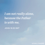 With the Mind of Christ, You’ll Never Feel Alone