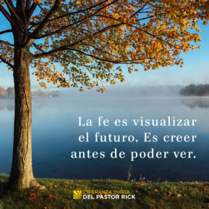 Tienes Que Creer Antes De Poder Ver - Pastor Rick's Daily Hope