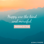 Do You Want to Be Happy? Choose Mercy