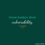 Great Leaders Show Vulnerability