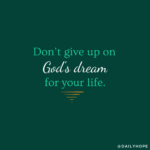 Don’t Give Up on God’s Dream