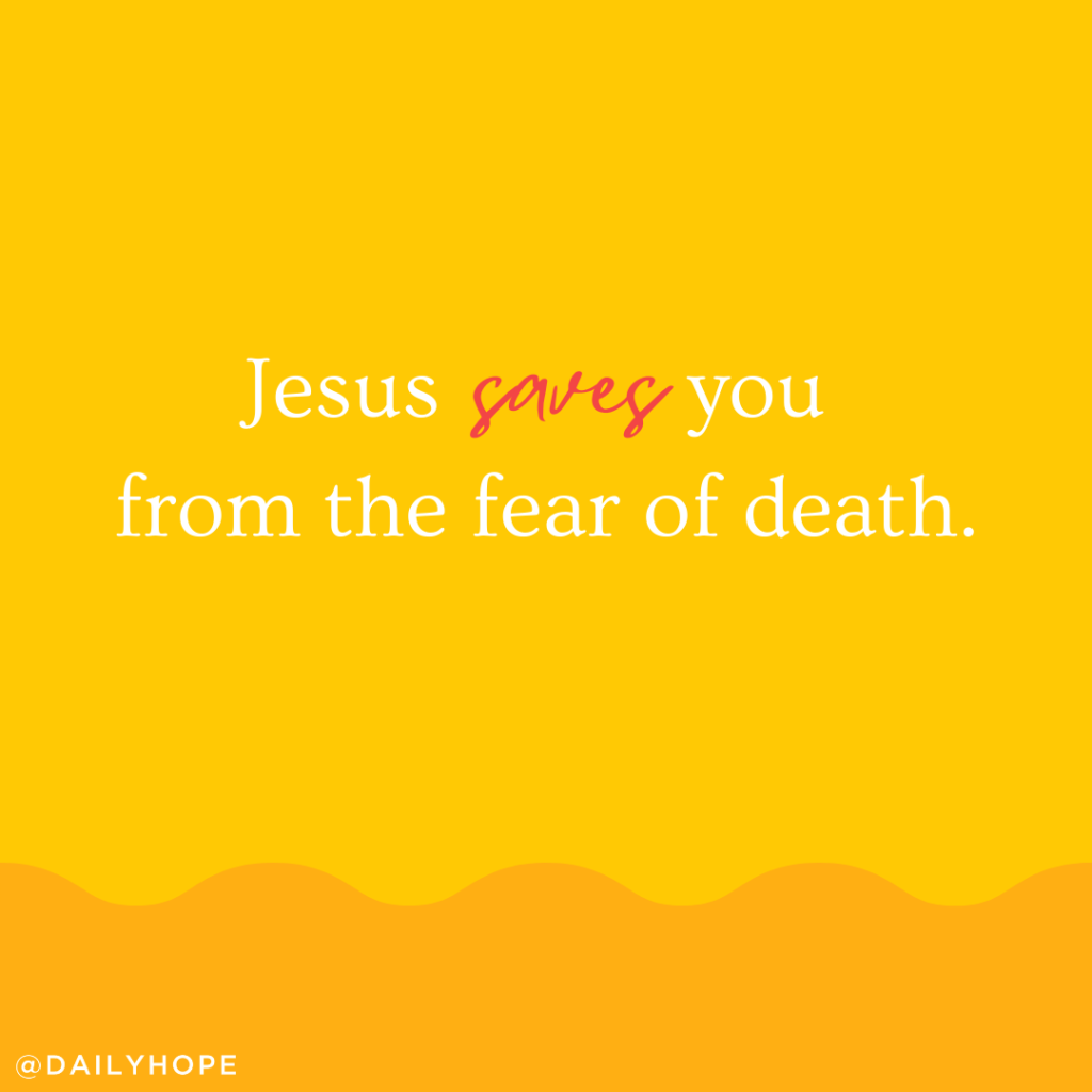 Jesus Saves You from the Fear of Death - Pastor Rick's Daily Hope