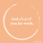 God Shaped You for Work