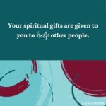 Are You Using Your Spiritual Gifts to Bless Others?