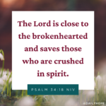 Brokenhearted? The Lord Is Close