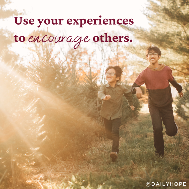 Use Your Experiences to Encourage Others - Pastor Rick's Daily Hope