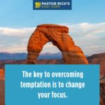 To Overcome Temptation, Change Your Focus