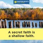 A Secret Faith Is a Shallow Faith