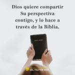 Dios quiere Mostrarte Su Perspectiva a Través de la Biblia