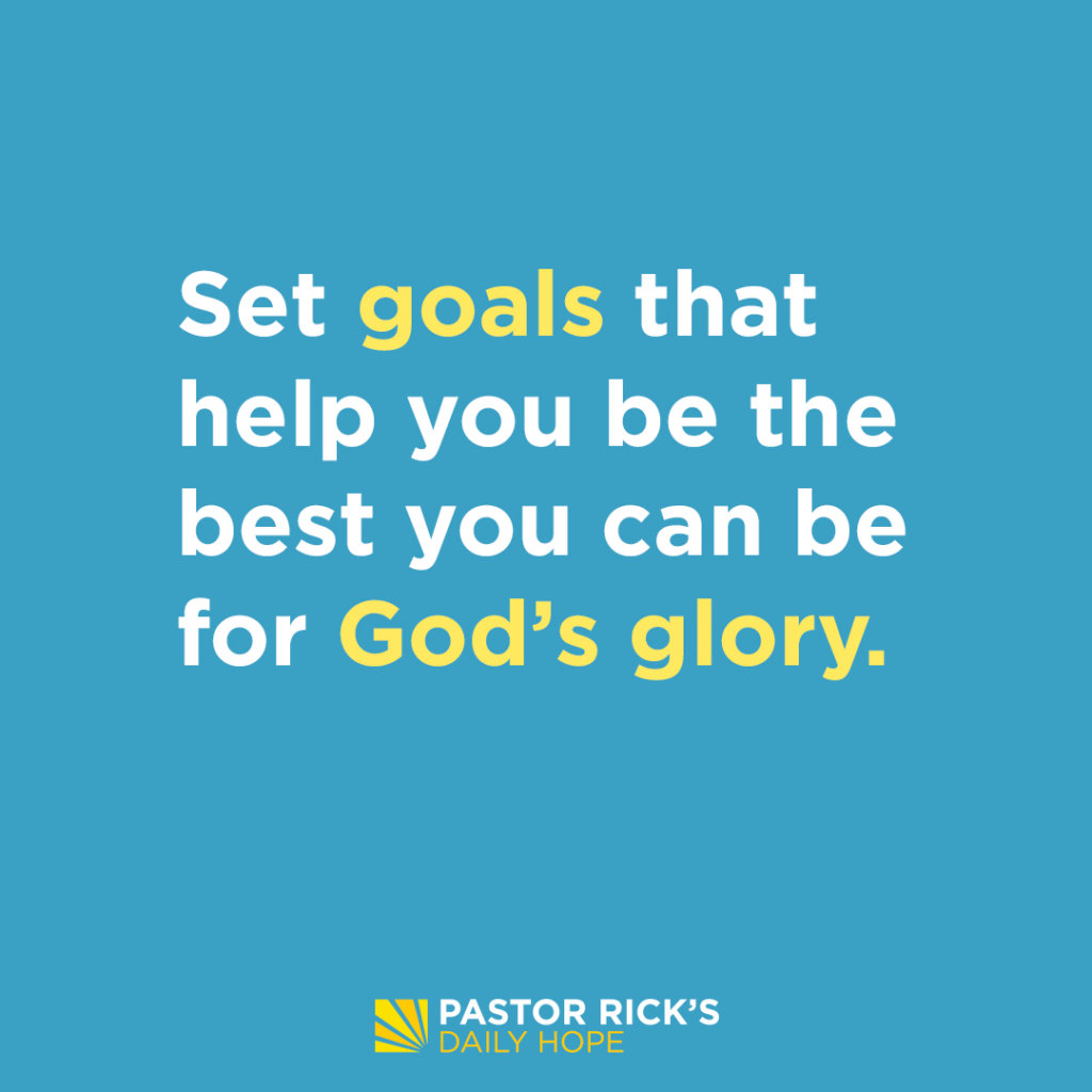 Will God Bless Your Goals? - Pastor Rick's Daily Hope