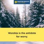 Worship is the Antidote for Worry