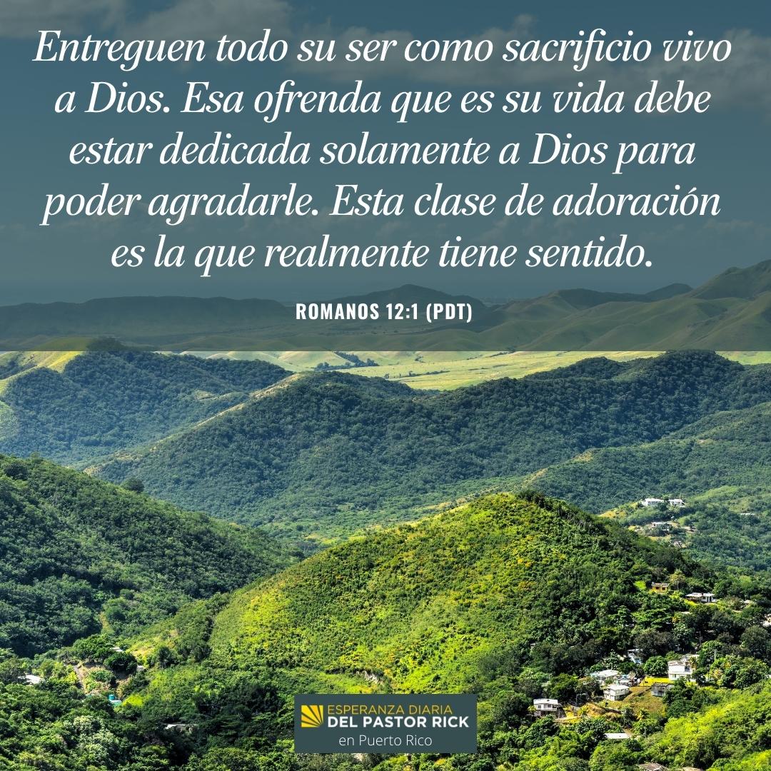 Entreguen todo su Ser como Sacrificio Vivo a Dios - Pastor Rick's Daily ...