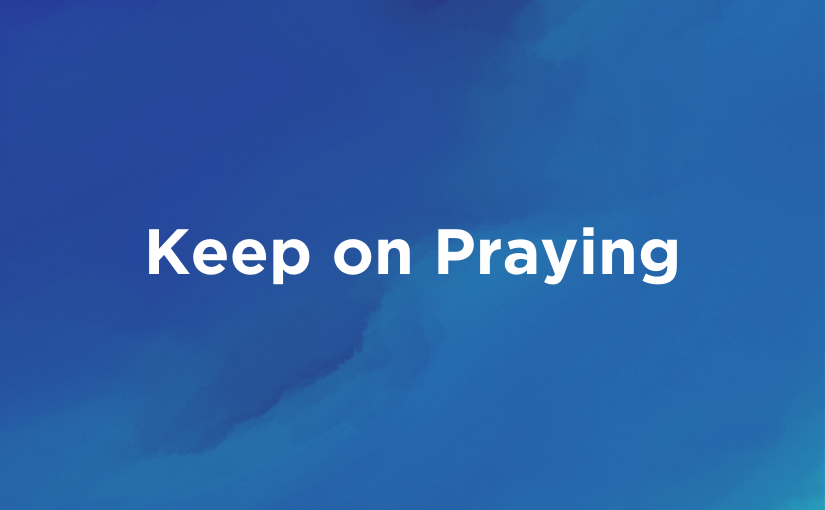 Keep on Praying