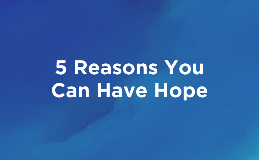 Download: 5 Reasons You Can Have Hope
