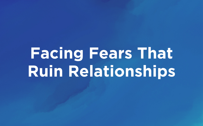 Download: Facing Fears That Ruin Relationships