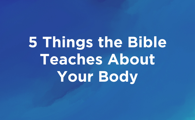 Download: 5 Things the Bible Teaches About Your Body