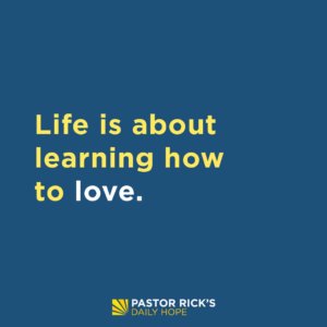 Learn To Love By Being Generous - Pastor Rick's Daily Hope