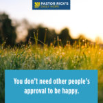 You Don’t Need Someone’s Approval to Be Happy