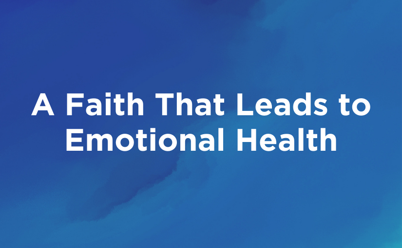 Download: A Faith That Leads to Emotional Health