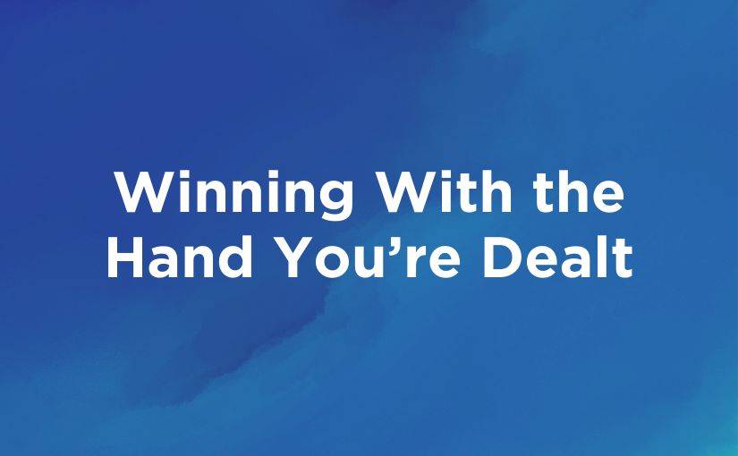Download: Winning With the Hand You’re Dealt