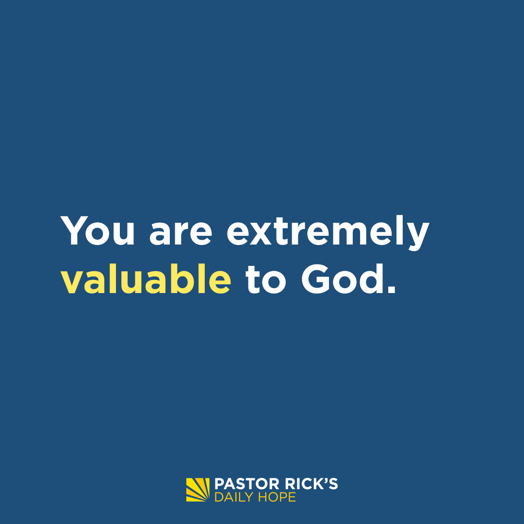 You Are Valuable to God - Pastor Rick's Daily Hope