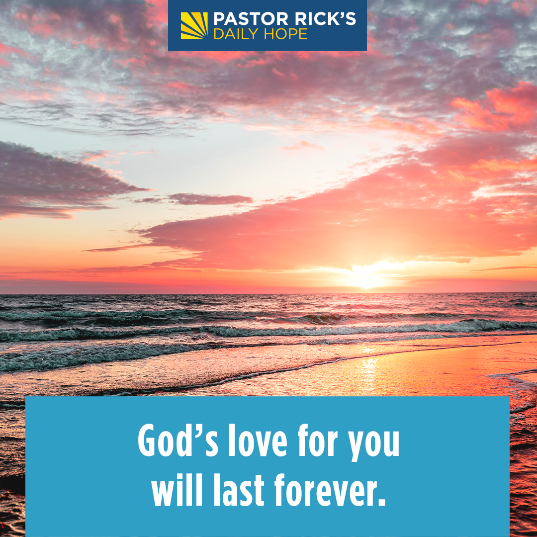 God's Love for You Lasts Forever - Pastor Rick's Daily Hope