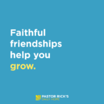 Faithful Friendships Help You Grow