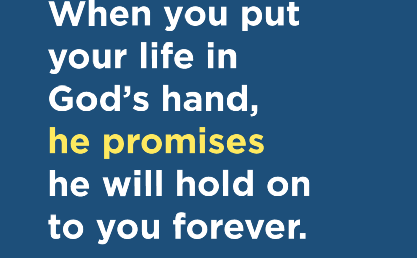 God Won’t Let Go of Your Hand