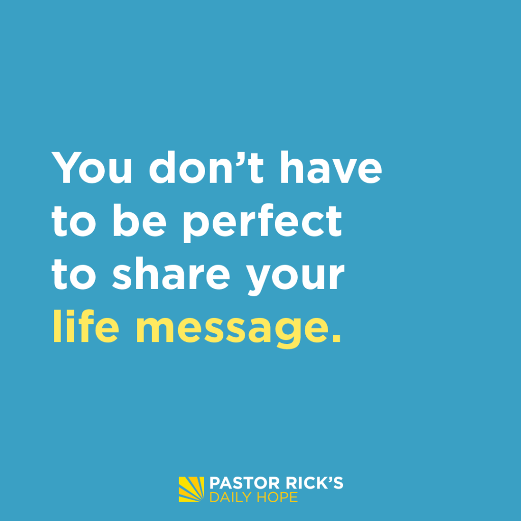 only-you-can-share-your-life-message-pastor-rick-s-daily-hope