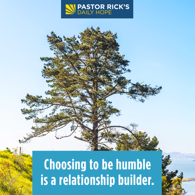 Humility Builds Relationships - Pastor Rick's Daily Hope