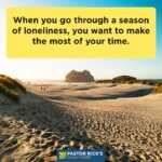 Don’t Waste Your Season of Loneliness