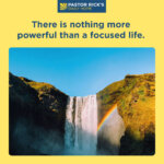 A Focused Life Is a Powerful Life