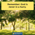 God Is Never in a Hurry